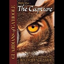 The Capture: Guardians of Ga’Hoole, Book One