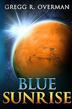 Blue Sunrise: A Riveting Character-driven Hard Sci-fi Adventure (Blue Sun Space Opera) cover