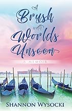 A Brush with Worlds Unseen: A Memoir