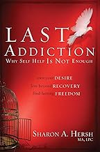 The Last Addiction: Own Your Desire, Live Beyond Recovery, Find Lasting Freedom cover
