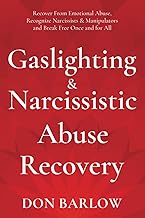 Gaslighting & Narcissistic Abuse Recovery: Recover from Emotional Abuse, Recognize Narcissists & Manipulators and Break Free Once and for All cover