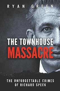 The Townhouse Massacre: The Unforgettable Crimes of Richard Speck (True Crime) cover