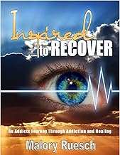 Inspired to Recover: An Addicts Journey Through Addiction and Healing cover