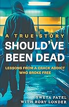 Should've Been Dead: Lessons from a Crack Addict Who Broke Free cover