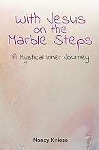 With Jesus on the Marble Steps: A Mystical Inner Journey