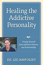 Healing the Addictive Personality: Freeing Yourself from Addictive Patterns and Relationships cover