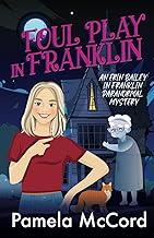 Foul Play in Franklin, An Erin Baily in Franklin Paranormal Mystery No. 1: A Cozy Murder Mystery with a Ghost and a Talking Cat