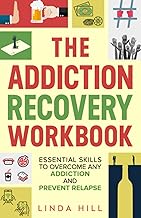 The Addiction Recovery Workbook: Essential Skills to Overcome Any Addiction and Prevent Relapse (Mental Wellness) cover
