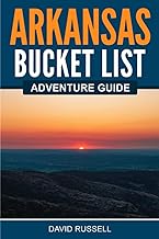 Arkansas Bucket List Adventure Guide: Explore 100 Offbeat Destinations You Must Visit! cover