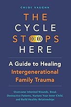 The Cycle Stops Here: Healing Intergenerational Trauma: Overcome Inherited Wounds, Break Destructive Patterns, Nurture Your Inner Child, and Build Healthy Relationships (The Inner Healing Series) cover