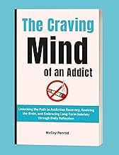 The Craving Mind of an Addict: Unlocking the Path to Addiction Recovery, Rewiring the Brain, and Embracing Long-Term Sobriety through Daily Reflection cover
