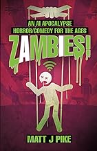 Zambies! An A.I. Apocalypse Horror/Comedy for the Ages (Next Level: The Robot AI Zambie End Game) cover