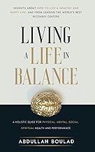 Living a Life in Balance: A Holistic Guide for Physical, Mental, Social, Spiritual Health & Performance cover