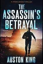 The Assassin's Betrayal: CIA Assassin (Jason Drake Spy Thriller) cover