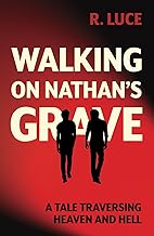 Walking on Nathan’s Grave: A Tale Traversing Heaven and Hell
