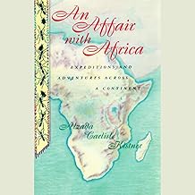 An Affair with Africa: Expeditions and Adventures Across a Continent