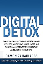 Digital Detox: The Ultimate Guide To Beating Technology Addiction, Cultivating Mindfulness, and Enjoying More Creativity, Inspiration, And Balance In Your ... Your Focus and Mental Discipline Book 3) cover