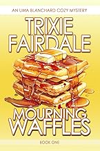 Mourning Waffles: An Uma Blanchard Cozy Mystery (Book 1) (The Uma Blanchard Cozy Mystery Series)