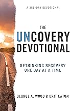 The Uncovery Devotional: Rethinking Recovery One Day at a Time