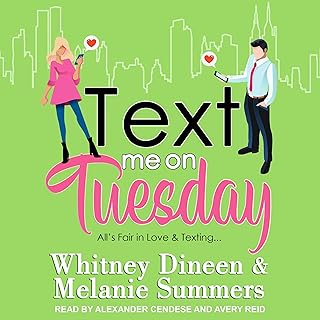 Text Me on Tuesday: All Is Fair in Love and Texting… (An Accidentally in Love Story, Book 1)