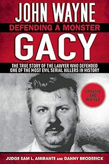John Wayne Gacy: Defending a Monster: The True Story of the Lawyer Who Defended One of the Most Evil Serial Killers in History cover