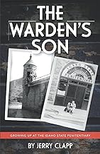 The Warden’s Son: Growing up at the Idaho State Penitentiary