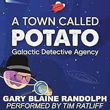 A Town Called Potato: A Sci-Fi Murder Comedy (Galactic Detective Agency, Book 1)