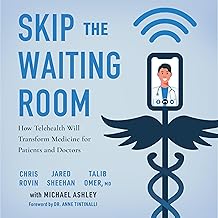 Skip the Waiting Room: How Telehealth Will Transform Medicine for Patients and Doctors cover