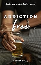 Addiction-Free: Taming Your Mind for Lasting Recovery