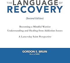The Language of Recovery: Becoming a Mindful Warrior • Understanding and Healing from Addiction Issues cover