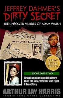 Jeffrey Dahmer’s Dirty Secret: The Unsolved Murder of Adam Walsh: SPECIAL SINGLE EDITION. First the police found the body. Then the killer. Neither was right.