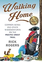 Walking Home: Common Sense and Other Misadventures on the Pacific Crest Trail
