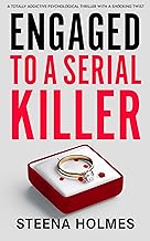Engaged To A Serial Killer: A totally addictive psychological thriller with a shocking twist