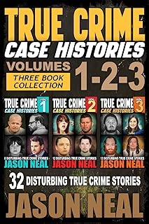 True Crime Case Histories - (Books 1, 2 & 3): 32 Disturbing True Crime Stories (3 Book True Crime Collection) cover