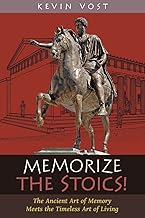 Memorize the Stoics!: The Ancient Art of Memory Meets the Timeless Art of Living
