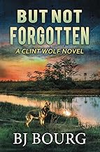 But Not Forgotten: A Clint Wolf Novel (Book 1) (Clint Wolf Mystery Series)