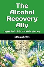 The Alcohol Recovery Ally: Supportive Tools for the Sobriety Journey