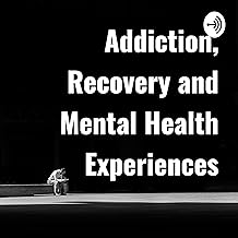 Addiction, Recovery and Mental Health Experiences cover