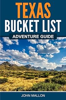 Texas Bucket List Adventure Guide: Explore 100 Offbeat Destinations You Must Visit!