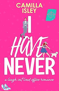 I Have Never: A Laugh Out Loud Romantic Comedy (First Comes Love Book 2) cover