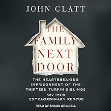 The Family Next Door: The Heartbreaking Imprisonment of the 13 Turpin Siblings and Their Extraordinary Rescue cover
