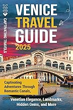 Venice Travel Guide: Captivating Adventures Through Romantic Canals, Venetian Elegance, Landmarks, Hidden Gems, and More (Traveling the World) cover