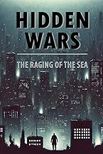 Hidden Wars – The Raging of the Sea