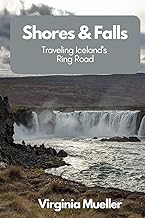 Shores & Falls: Traveling Iceland’s Ring Road