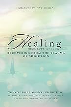 Healing Mind, Body, & Soul: Recovering from the Trauma of Addiction