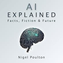 AI Explained: Facts, Fiction, and Future