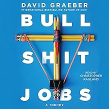 Bullshit Jobs: A Theory