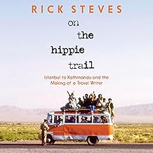 On the Hippie Trail: Istanbul to Kathmandu and the Making of a Travel Writer