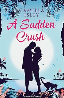 A Sudden Crush: An Enemies to Lovers Romantic Comedy cover