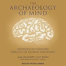The Archaeology of Mind: Neuroevolutionary Origins of Human Emotions